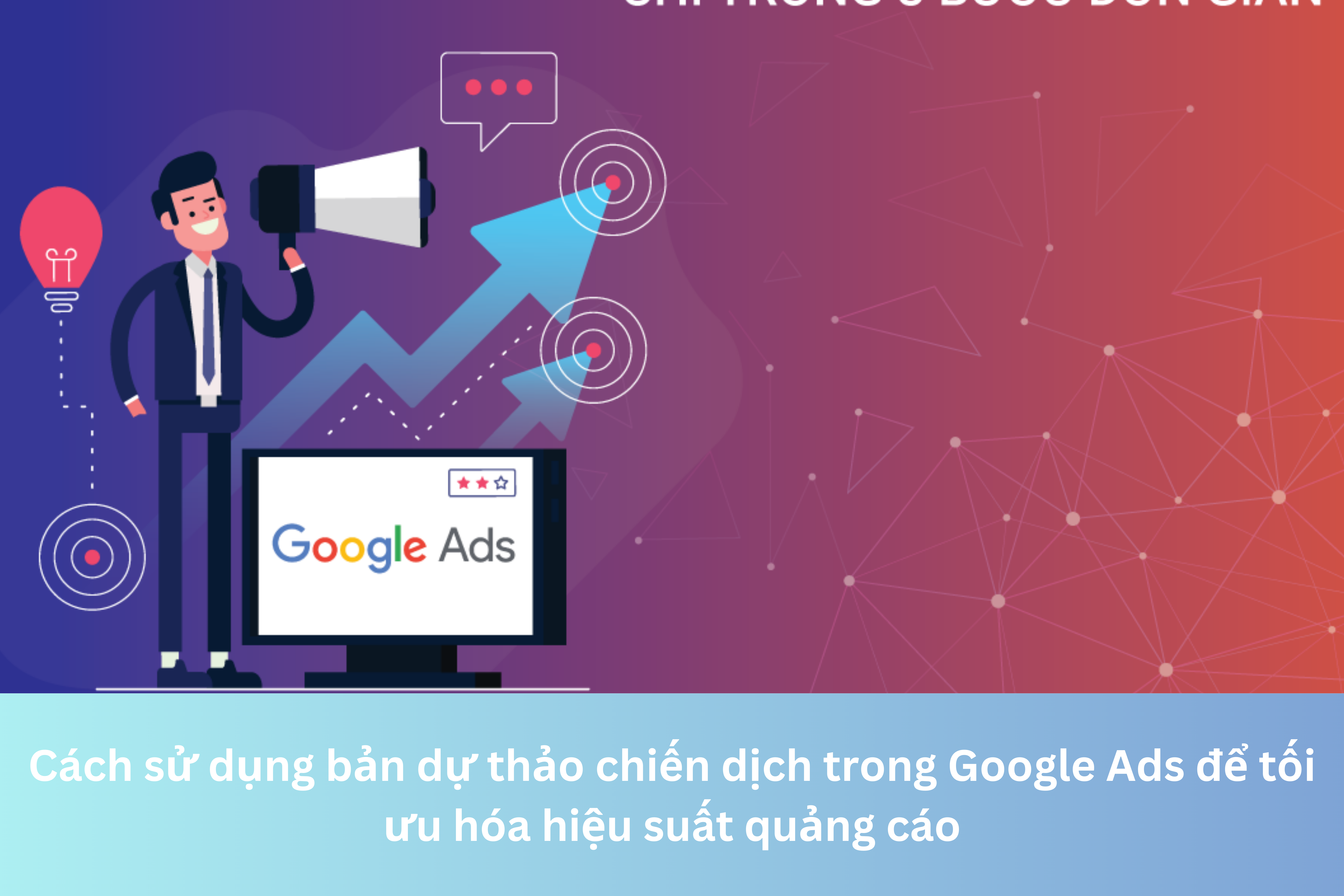 Ảnh đại diện của Cách sử dụng bản dự thảo chiến dịch trong Google Ads để tối ưu hóa hiệu suất quảng cáo