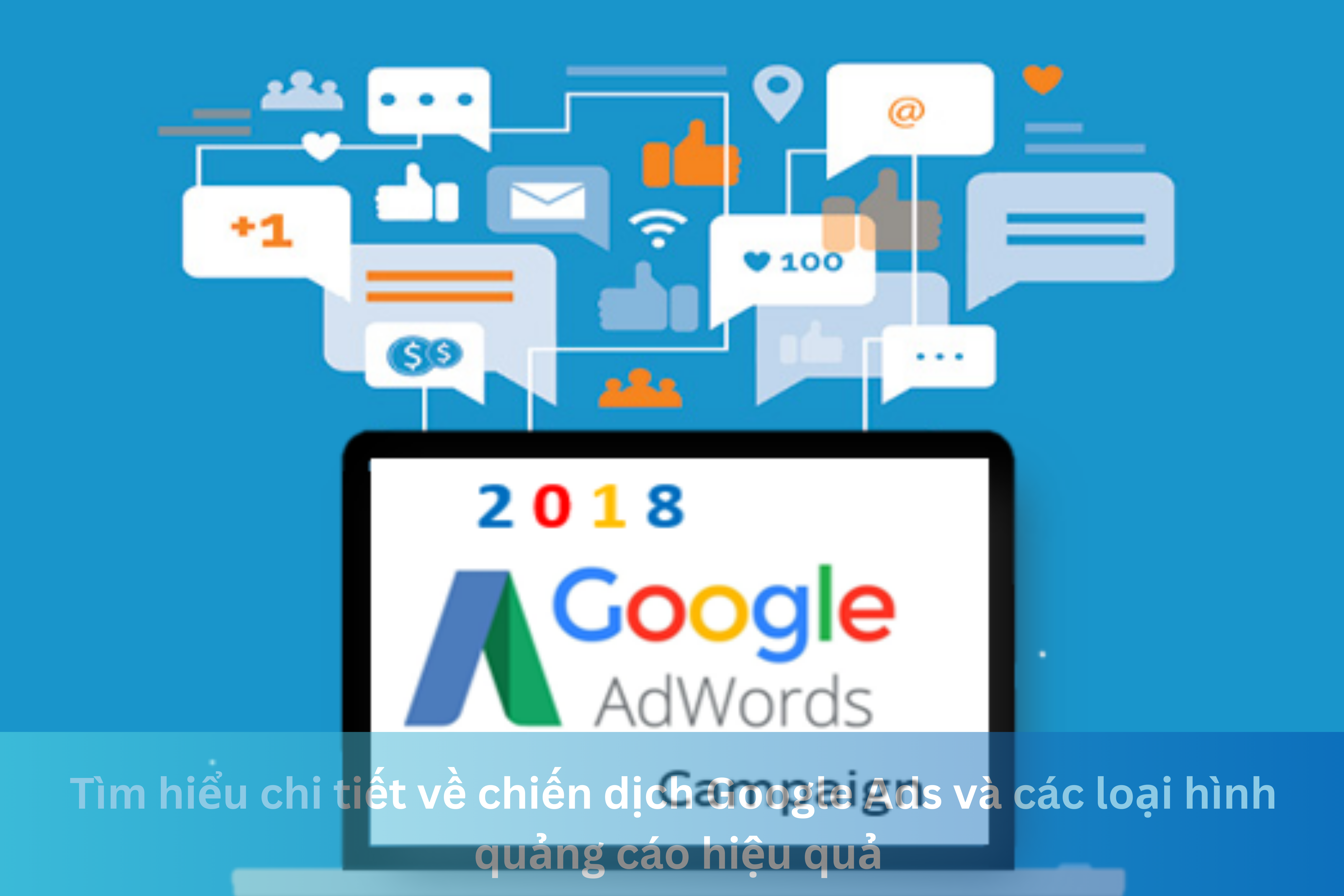 Ảnh đại diện của Tìm hiểu chi tiết về chiến dịch Google Ads và các loại hình quảng cáo hiệu quả
