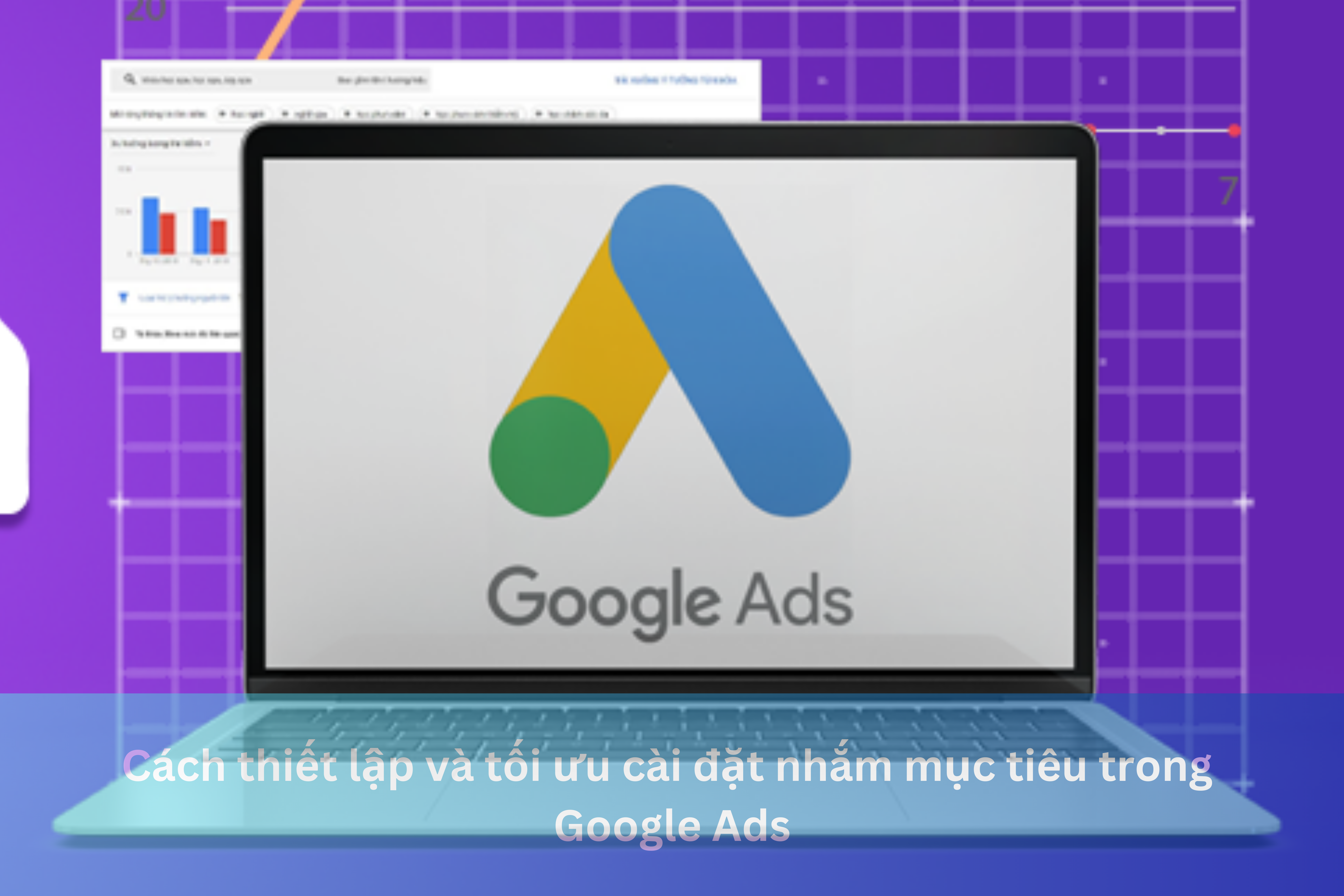 Ảnh đại diện của Cách thiết lập và tối ưu cài đặt nhắm mục tiêu trong Google Ads