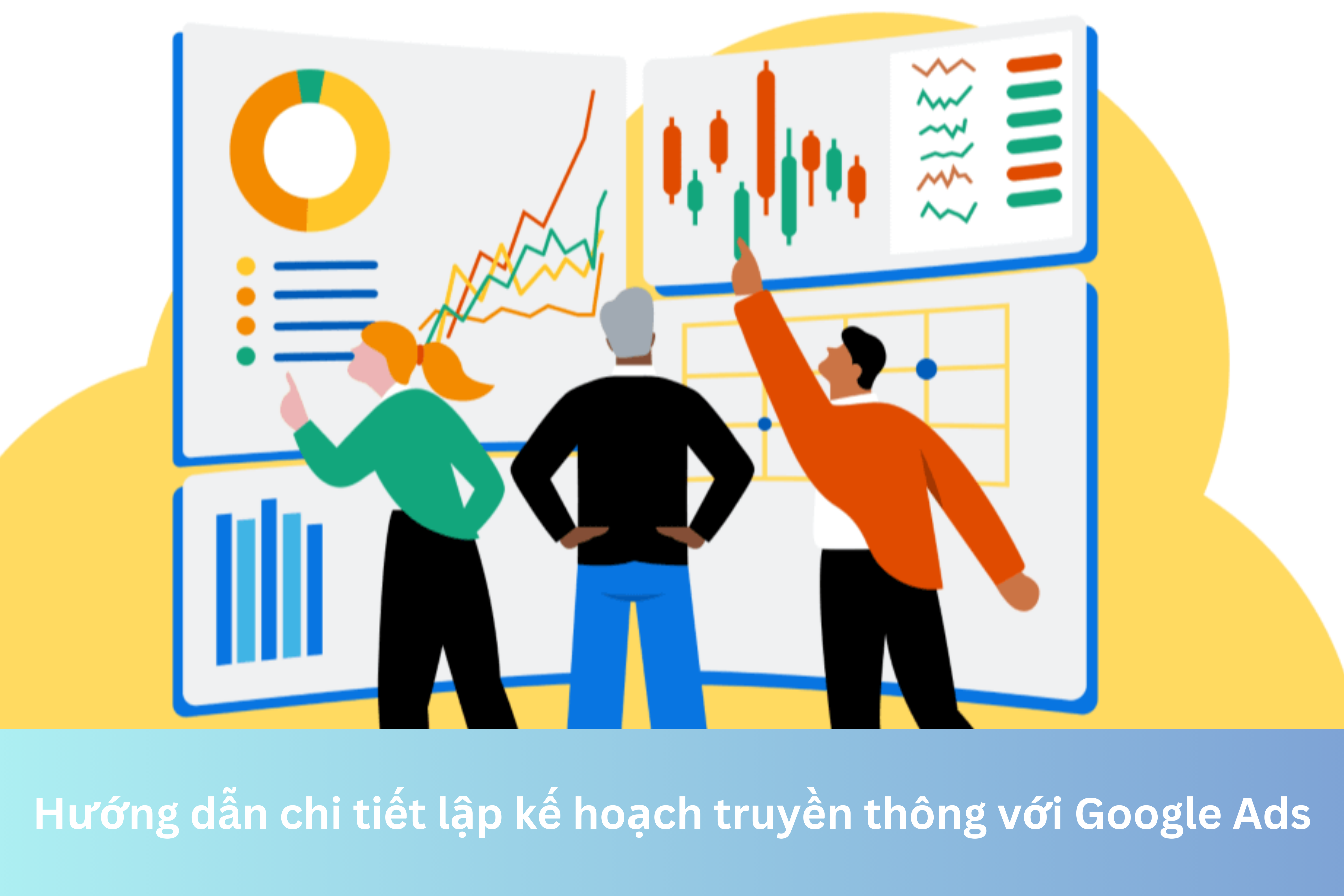 Ảnh đại diện của Hướng dẫn chi tiết lập kế hoạch truyền thông với Google Ads