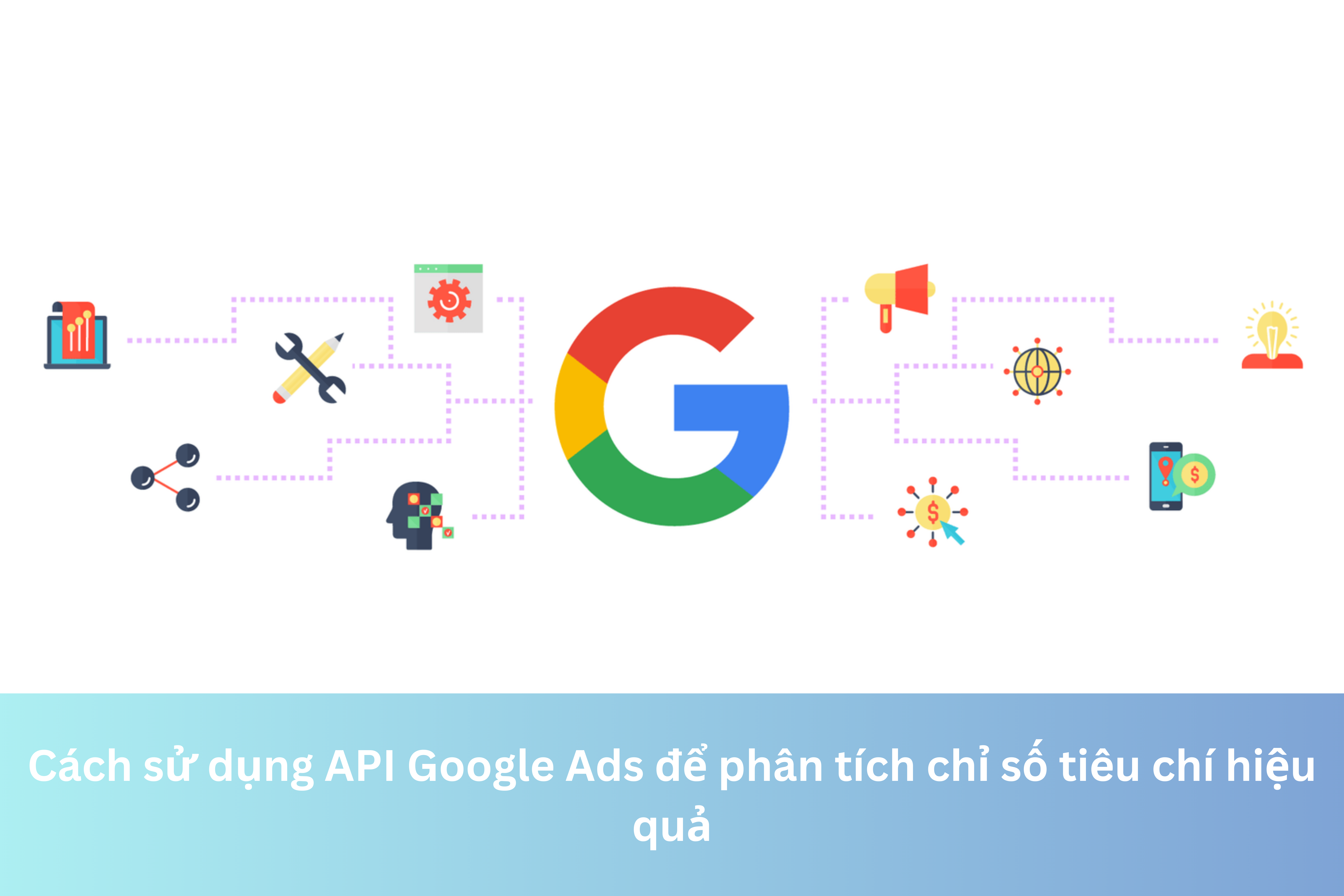 Ảnh đại diện của Cách sử dụng API Google Ads để phân tích chỉ số tiêu chí hiệu quả