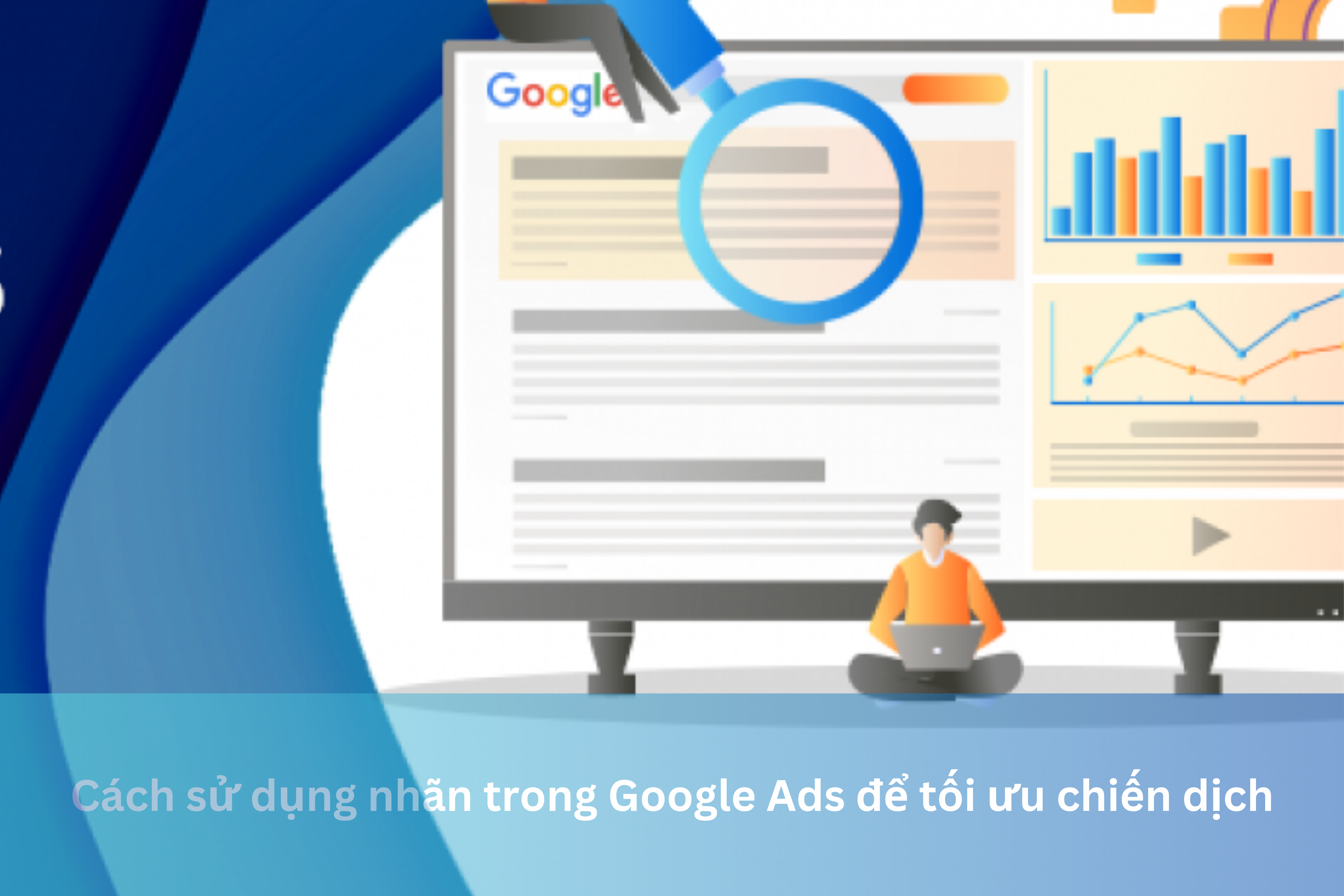 Ảnh đại diện của Cách sử dụng nhãn trong Google Ads để tối ưu chiến dịch