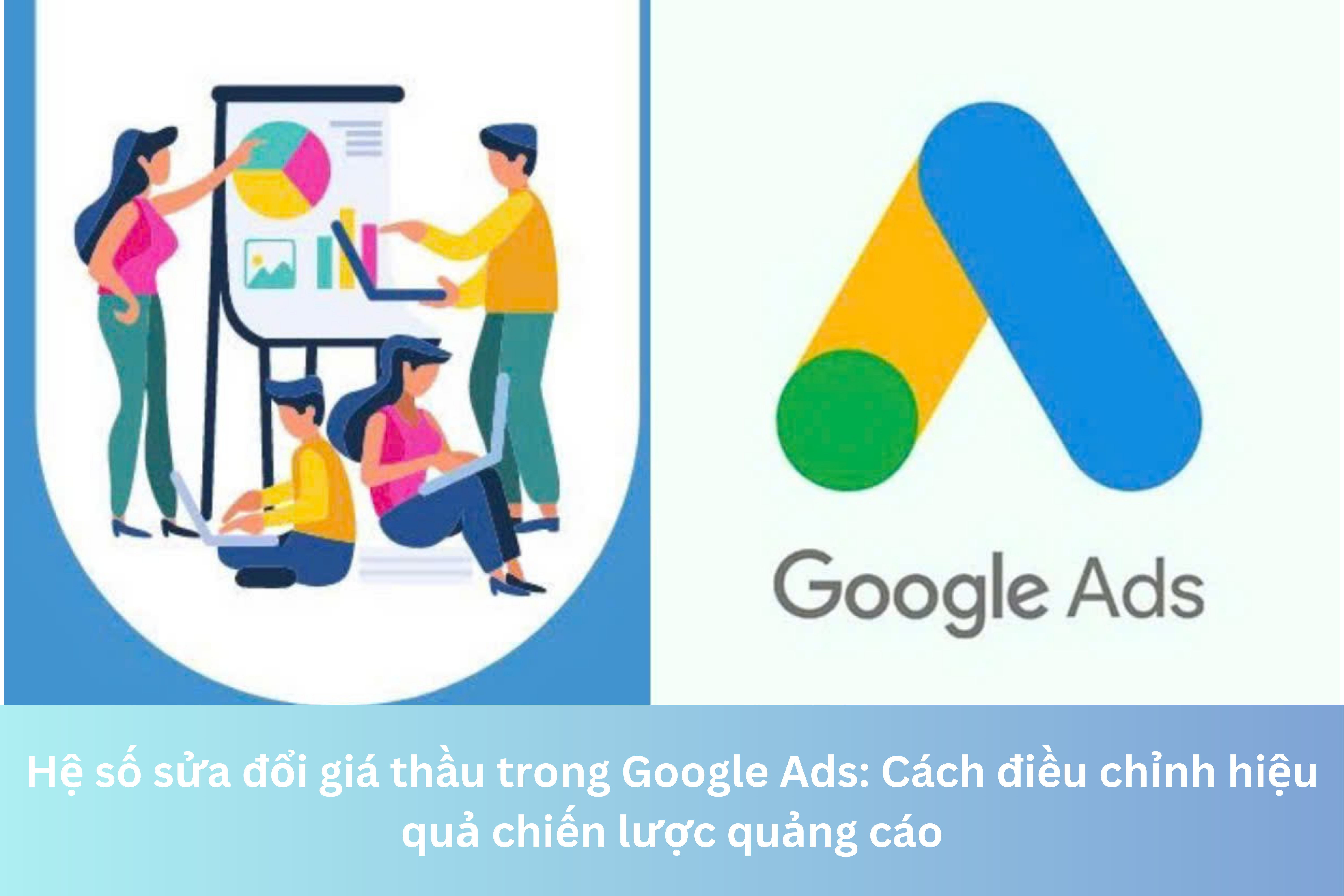 Ảnh đại diện của Hệ số sửa đổi giá thầu trong Google Ads: Cách điều chỉnh hiệu quả chiến lược quảng cáo