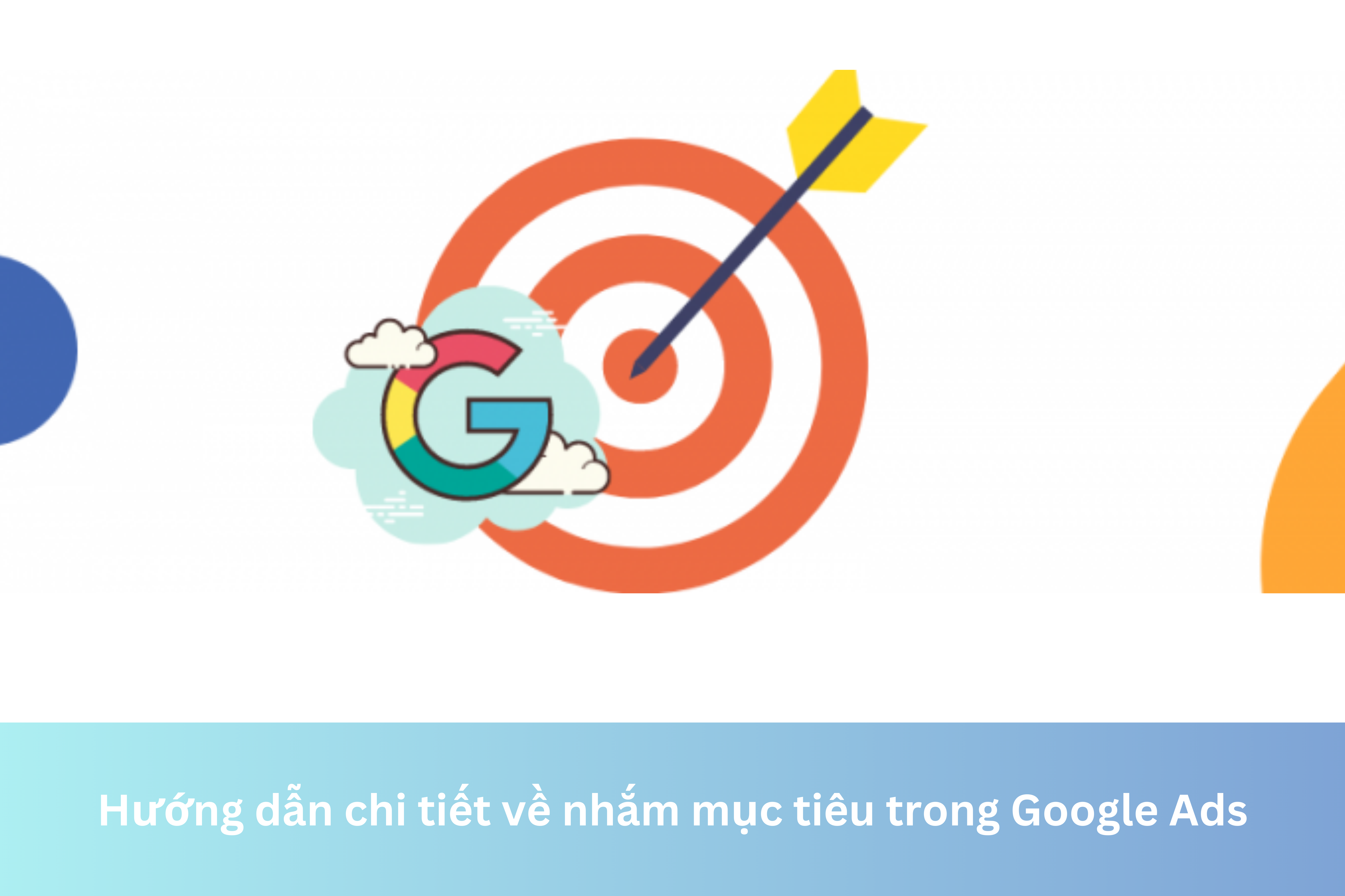 Ảnh đại diện của Hướng dẫn chi tiết về nhắm mục tiêu trong Google Ads