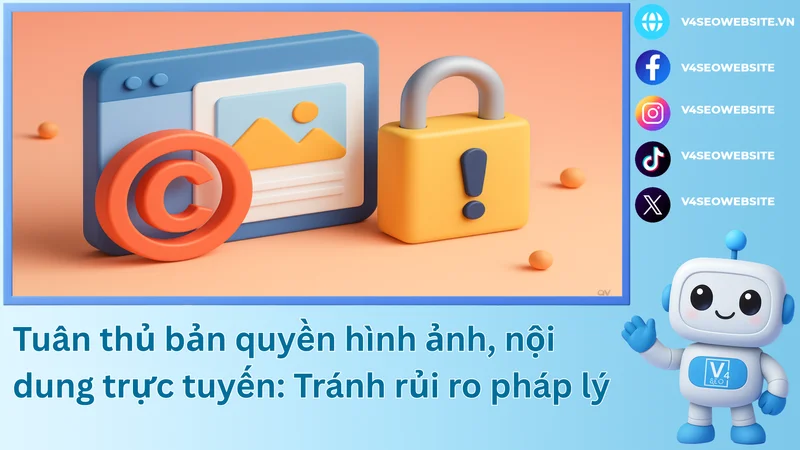 Tuân thủ bản quyền hình ảnh, nội dung trực tuyến: Tránh rủi ro pháp lý
